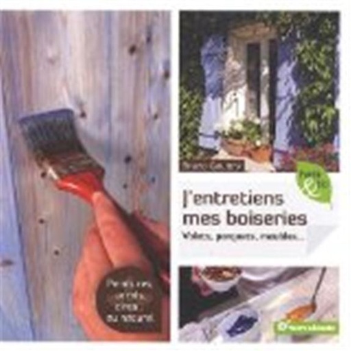 [épuisé] J'entretiens mes boiseries - volets, parquets, meubles...