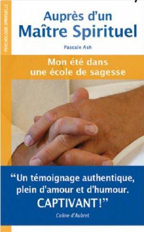 [9782362500053] Auprès d'un maitre spirituel. Mon été dans une école de sagesse