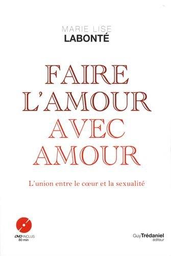 [9782813209719] Faire l'amour avec amour : L'union du coeur et de la sexualité avec DVD 80 min