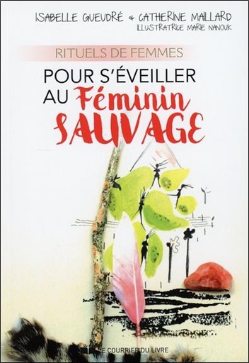 [9782702911839] Rituels de femmes pour s'éveiller au Féminin Sauvage