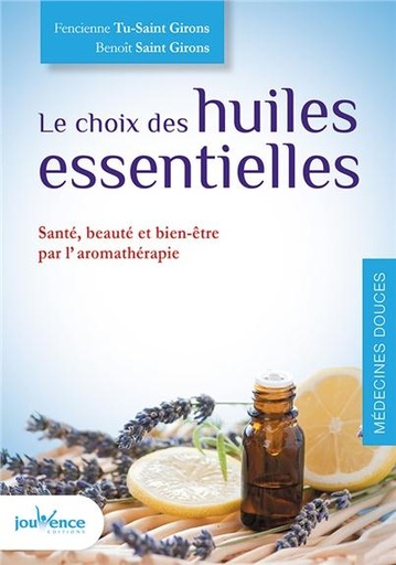 Couverture du livre Le choix des huiles essentielles ( nouvelle édition) de Benoît Saint Girons