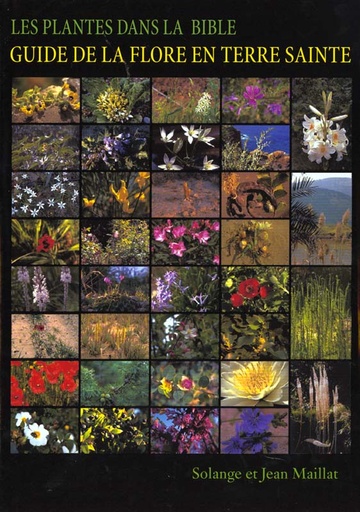 [9782907653633] Les plantes dans la Bible - Guide de la Flore en Terre Sainte
