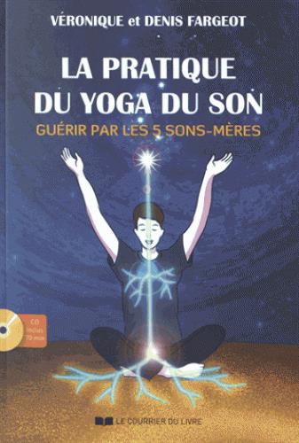 Couverture du livre La pratique du yoga du son (CD) de Denis Fargeot