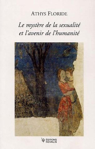 Couverture du livre Le mystère de la sexualité et l'avenir de l'humanité de Athys Floride