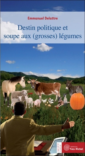 [9782913492721] Destin politique et soupe aux grosses légumes