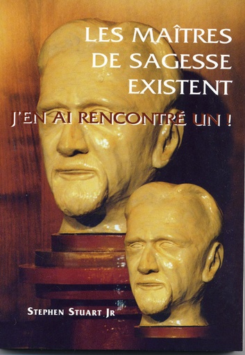 [9782913837003] Les maîtres de sagesse existent. J'en ai rencontré un ! Stephen Stuart Jr