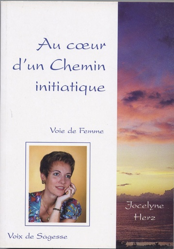 [9782913837072] Au coeur d'un chemin initiatique. Voie de Femme, Voix de Sagesse