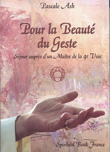 [9782913837461] Pour la beauté du geste - Séjour auprès d'un Maître de la 4e Voie