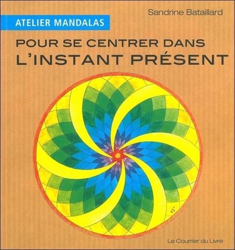 [9782702908044] Atelier Mandalas pour se centrer dans l'instant présent