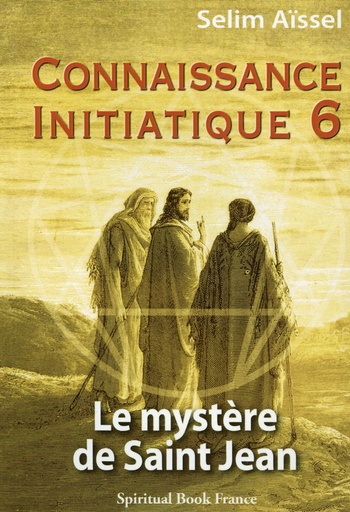 [9782913837881] Connaissance initiatique 6 : Le mystère de Saint Jean