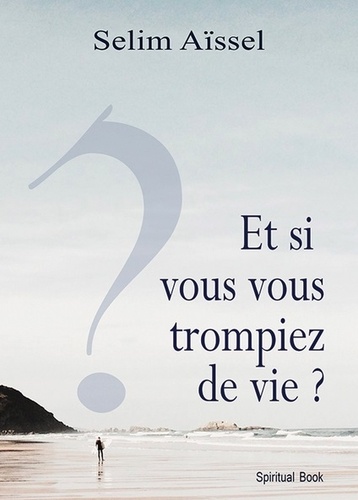 [9782913837898] Et si vous vous trompiez de vie ?