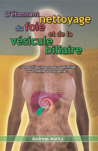 Couverture du livre L'étonnant nettoyage du foie et de la vésicule biliaire, Andréas Moritz de Andreas Moritz