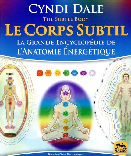 Couverture du livre Le Corps Subtil - La Grande Encyclopédie de l'Anatomie Energétique de Cyndi Dale