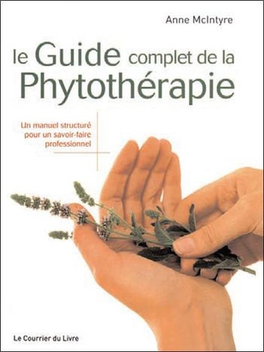 Couverture du livre Le guide complet de la phytothérapie de Anne McIntyre