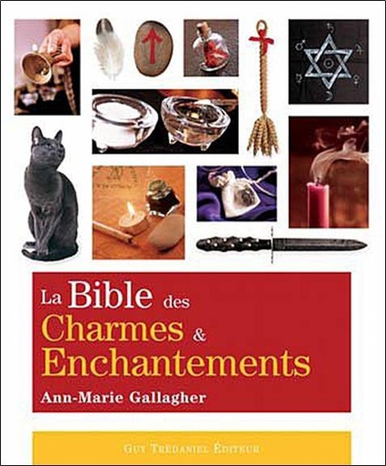 Couverture du livre La bible des charmes et enchantements de Ann-Marie Gallagher