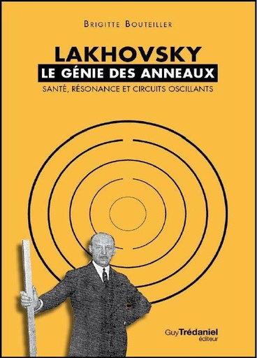 Couverture du livre Lakhovsky - le génie des anneaux de Brigitte Bouteiller