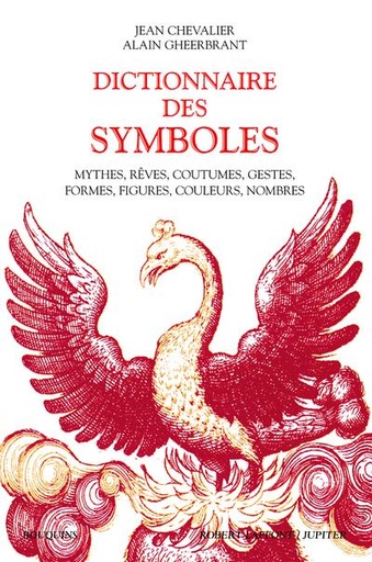 Couverture du livre Dictionnaire des symboles - Mythes, rêves, coutumes, gestes, formes, figures, … de Alain Gheerbrant