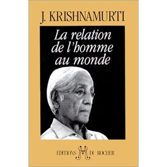 Couverture du livre La relation de l'homme au monde, Jiddu Krishnamurti de Jiddu Krishnamurti
