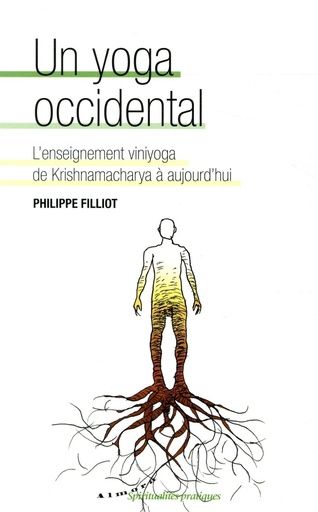 [9782351183694] Un yoga occidental. L'enseignement viniyoga de Krishnamacharya à aujourd'hui