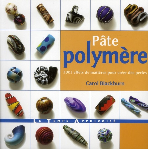 Couverture du livre Pâte polymère ; 1001 effets de matières pour créer des perles de Carol Blackburn