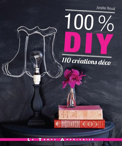 Couverture du livre 100% DIY ; 110 créations déco de Amélie Rioual