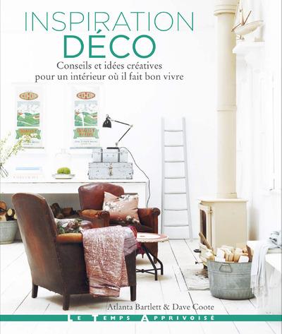 Couverture du livre Inspiration déco ; conseils et idées créatives pour un intérieur où il fait bon vivre de Atlanta Bartlett