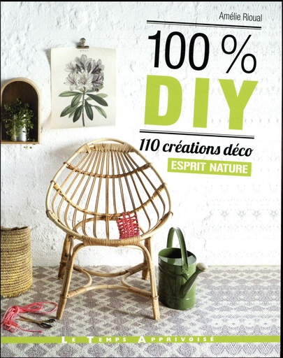 Couverture du livre 100% DIY ; 110 créations déco esprit nature de Amélie Rioual