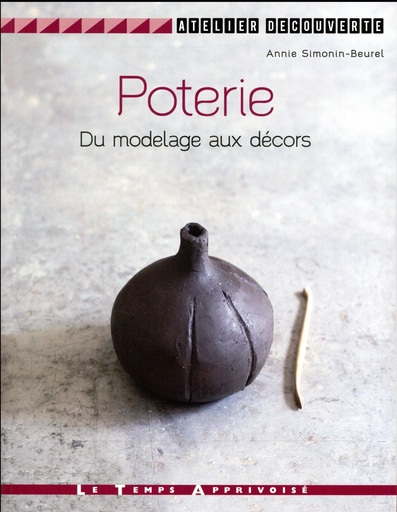 Couverture du livre Poterie ; du modelage aux décors de Annie Simonin-Beurel