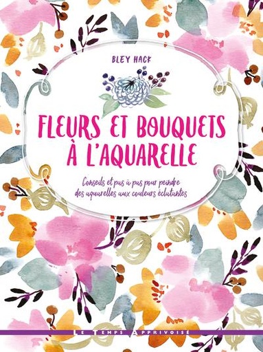 Couverture du livre Fleurs et bouquets en aquarelle de Bley Hack