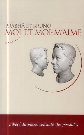 Couverture du livre Moi et moi-m'aime ; se libérer du passé et s'ouvrir au possible de Bruno Maillard