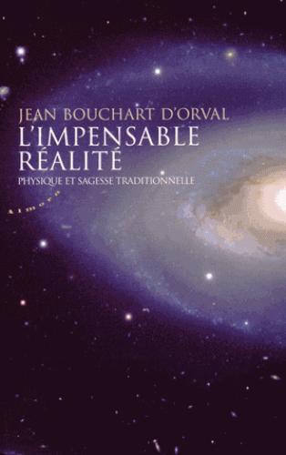 Couverture du livre L'impensable réalité ; physique et sagesse traditionnelle de Jean Bouchart d'Orval
