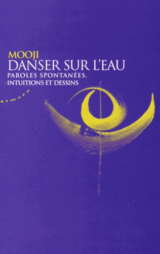 Couverture du livre Danser sur l'eau ; paroles spontanées, intuitions et dessins de Anthony Paul Moo-Young