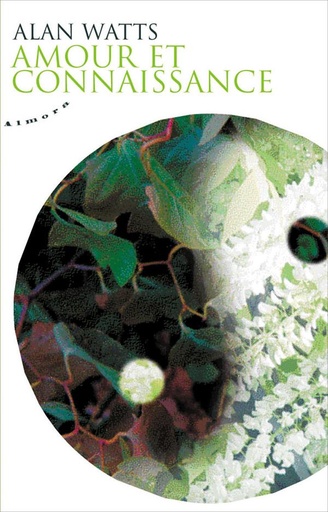 Couverture du livre Amour et connaissance de Alan Watts