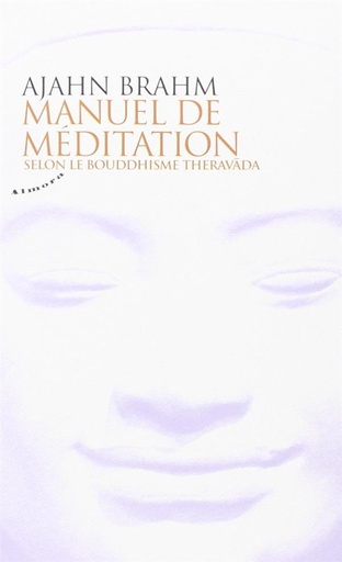 Couverture du livre Manuel de méditation ; selon le bouddhisme Theravada de Ajahn Brahmavamso Mahathera (Ajahn Brahm)