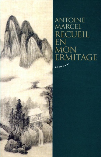 Couverture du livre Recueil en mon ermitage de Antoine Marcel