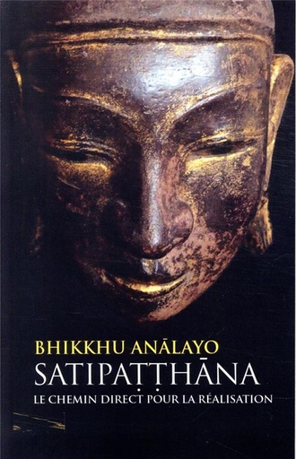 Couverture du livre Satipatthana, le chemin direct pour la réalisation de Analayo Bhikkhu