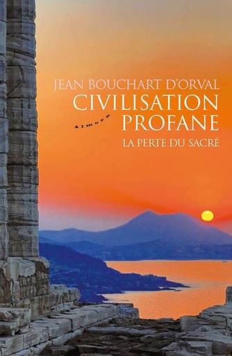 Couverture du livre Civilisation profane ; la perte du sacré de Jean Bouchart d'Orval