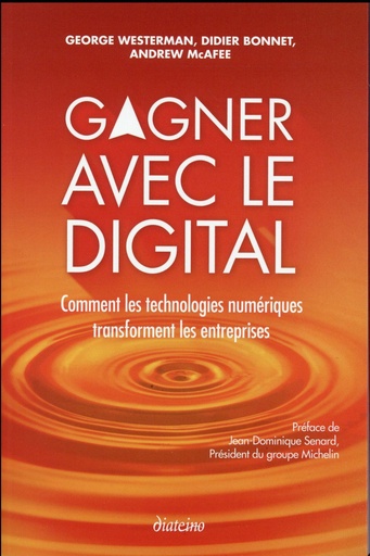 Couverture du livre Gagner avec le digital ; comment les technologies numériques transforment les entreprises de Andrew Paul McAfee