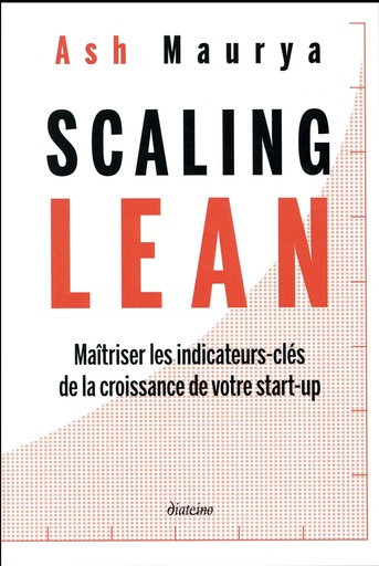 Couverture du livre Scaling lean ; maîtriser les indicateurs-clés de la croissance de votre start-up de Ash Maurya