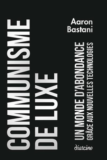 Couverture du livre Communisme de luxe : un monde d'abondance grâce aux nouvelles technologies de Aaron John Bastani