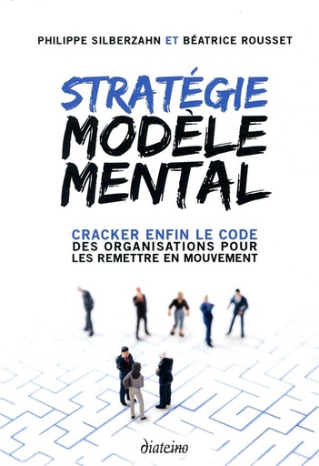 Couverture du livre Stratégie modèle mental ; cracker enfin le code des organisations pour les remettre en mouvement de Béatrice Rousset