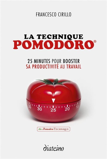 [9782354563677] La technique pomodoro ; 25 minutes pour booster sa productivité au travail