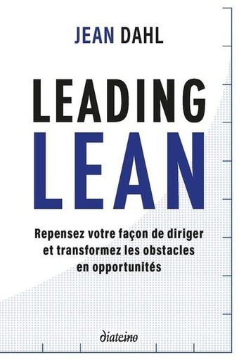Couverture du livre Leading lean : repensez votre façon de diriger et tranformez les obstacles en opportunités de Jean Dahl