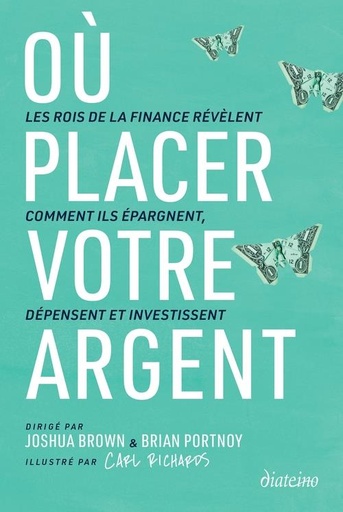 Couverture du livre Ou placer votre argent ? - les rois de la finance revelent comment ils epargnent, depensent et inves de Brian Portony