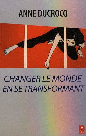Couverture du livre Changer le monde en se transformant de Anne Ducrocq
