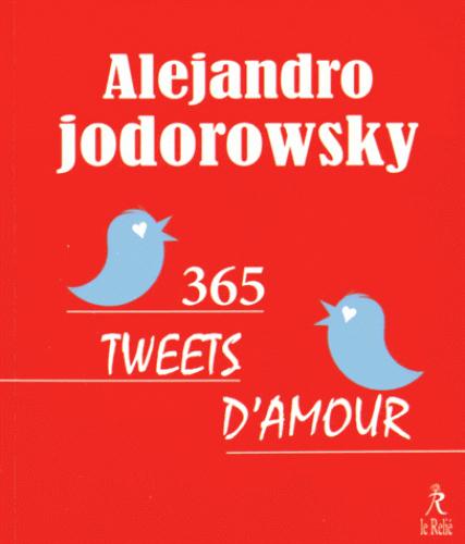 Couverture du livre 365 tweets d'amour de Alejandro Jodorowsky