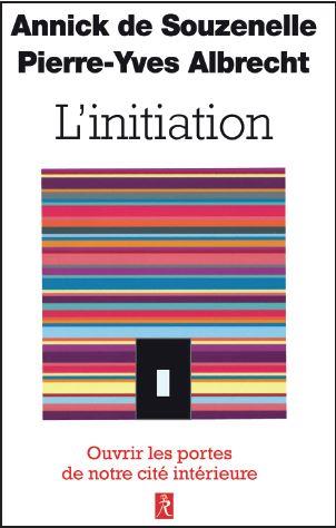 Couverture du livre L'initiation ; ouvrir les portes de notre cité intérieure de Annick de Souzenelle