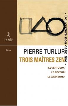 [9782354902230] Trois maîtres zen ; le vertueux, le rêveur, le vagabond