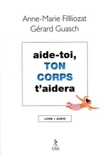 Couverture du livre Aide-toi, ton corps t'aidera de Anne-Marie Filliozat