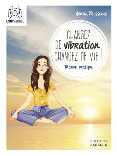 [9782361883331] Changez de vibration, changez de vie !